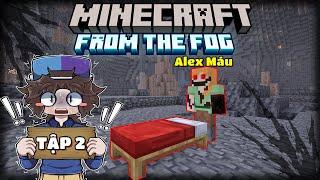 MINECRAFT FROM THE FOG SIÊU KINH DỊ | TẬP 2 | ALEX KHÔNG CHO MÌNH NGỦ...