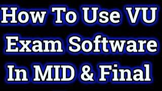 VU exam software || How to use Virtual university exam software || Final & midterm || Vu Exam DEMO