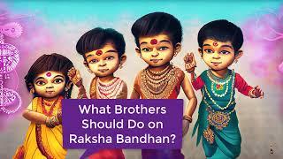 What Brothers Should Do on Raksha Bandhan?