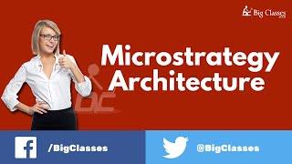 MicroStrategy Architecture - MicroStrategy Introduction Overview - Bigclasses