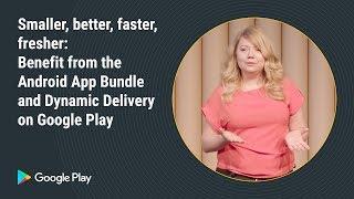 Benefit from the Android App Bundle and dynamic delivery (Plenary - Playtime EMEA 2018)