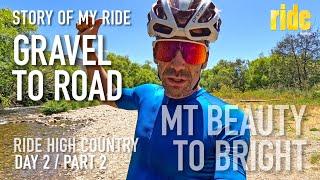 Ride High Country: gravel turns to road #StoryOfMyRide (cont) Mt Beauty to Bright via Tawonga Gap