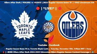 Oilers After Dark / #OILERS -v- #LEAFS \ 2024 Regular Season Game 18 | -OAD Livestream 238