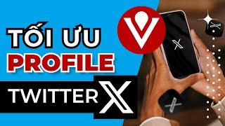 Xây kênh X - Cách Tối Ưu Profile kênh Twitter X | VeeKey