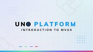 Introduction to MVUX | Uno Tech Bites