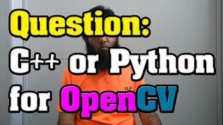 Should I Use C++ or Python Programming Language for OpenCV / Computer Vision