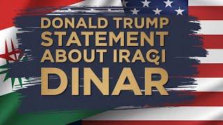 Donald Trump Statement About Iraqi Dinar RVIraqi Dinar News Today