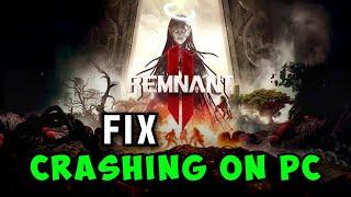 How to Fix Remnant II Crashing, Crash on Startup on PC