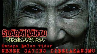 suara hantu nenek gayung‼️ Kenapa belum tidur