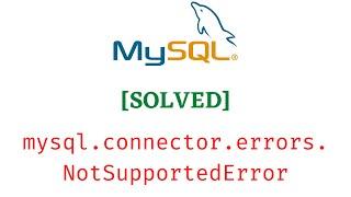 [SOLVED] Authentication plugin 'caching_sha2_password' is not supported || MySQL Python connector