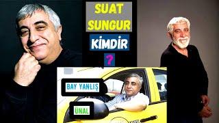 Suat Sungur Kimdir? BAY YANLIŞ Ünal Kim?