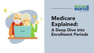 Medicare Explained: A Deep Dive Into Enrollment Periods