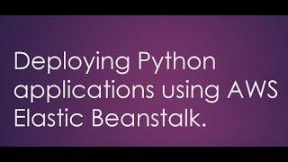 Deploying Python applications using AWS Elastic Beanstalk