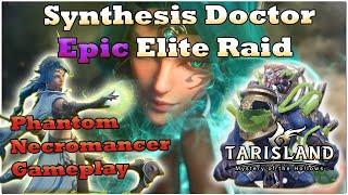 Synthesis Doctor Epic Raid Phantom Necro DPS Gameplay [Tarisland]