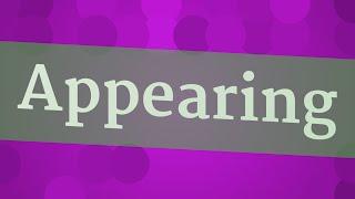 APPEARING pronunciation • How to pronounce APPEARING