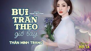 Bụi Trần Theo Gió Bay (Hoàng Việt Chung) - Thân Minh Trang (Giọng Ca Độc Lạ)| Nhạc Đạo Làm Người Hay