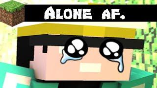 All alone in Minecraft.