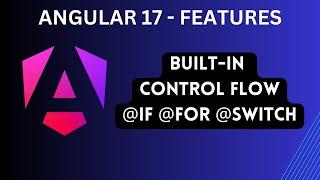 Angular 17 features - Built-in control flow | @if @for and @switch