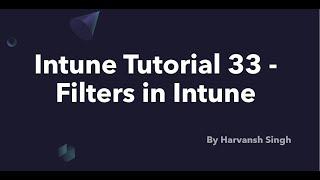 Intune Tutorial 33 - Filters in Intune