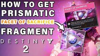 How to Get The Facet Of Sacrifice Prismatic Fragment ► Destiny 2