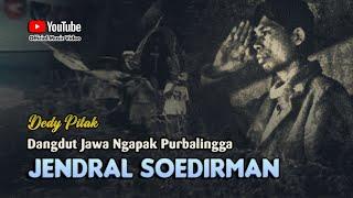 JENDRAL SUDIRMAN - Dedy Pitak || LAGU NGAPAK (Official Music Video)