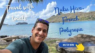 How to see the real Nuku Hiva, French Polynesia (World Cruise stop 6)