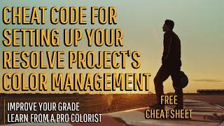 Cheat Code for Setting up Color Management in Resolve