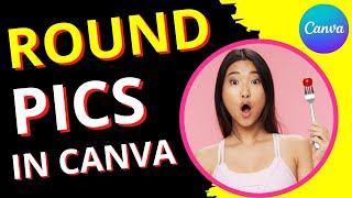 How to Make a Picture Round in Canva