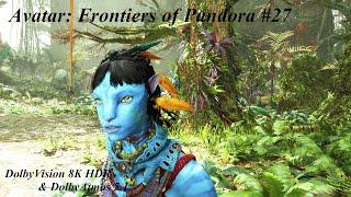 #27 Avatar: Frontiers of Pandora ( 8K HDR ) 『アバター：フロンティア・オブ・パンドラ』