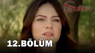 Sultan 12. Bölüm - FULL BÖLÜM