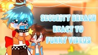 Security Breach React To Funny Videos//gacha club//Ft. Crew and Gregory