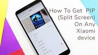 How To Get PIP (Split Screen) On any Xiaomi Device