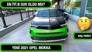 YENİ OPEL MOKKA 2021(ULTIMATE)/ TÜRKİYE'DE İLK İNCELEME/ EN KALİTELİ B SUV? / 2008 YERİNE ALINIR MI?