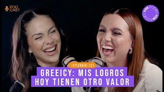 Vos podés el podcast |EP131| GREEICY: MIS LOGROS HOY TIENEN OTRO VALOR (CON: GREEICY RENDÓN)