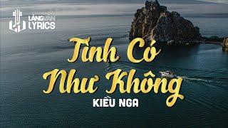 Tình Có Như Không | Kiều Nga | Official Làng Văn (Lyrics)