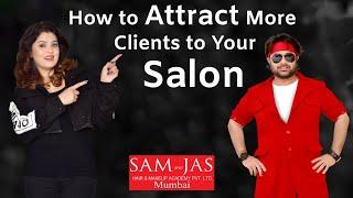 How to Attract Clients to Your Salon by Sam and Jas Academy Mumbai