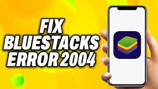 How To Fix BlueStacks Error 2004 Something Went Wrong, Installation Failed (2024) - Quick Fix