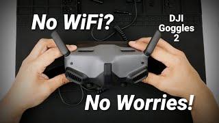DJI Goggles 2 - Direct Video from Phone - No WiFi!