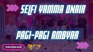 SELFI LIDA ONAIR MORNING AMBYAR | RanFiLovers