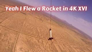 Yeah I Flew a Rocket in 4K XVI