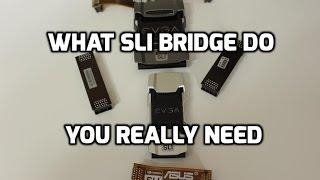 What sli bridge do I need?