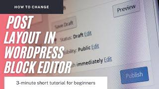 How to Change Post Layout in WordPress Block Editor | WordPress 2021