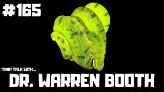 #165 DR. WARREN BOOTH OF BOA BOOTH | REPTILE RESEARCH | EMERALD TREE BOA BREEDER | TRAP TALK