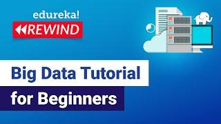 Big Data Hadoop Tutorial For Beginners  | Hadoop Training | Big Data Tutorial  | Edureka  Rewind