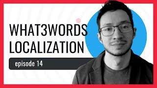 How What3words Localized Their App | The Localization Podcast #14