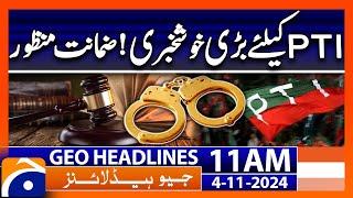 Good News for PTI - PTI Latest News | Geo News 11 AM Headlines | 4 November 2024