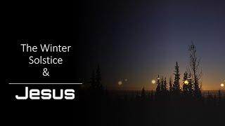The Winter Solstice & Jesus