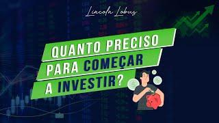 QUANTO PRECISO PARA COMEÇAR A INVESTIR