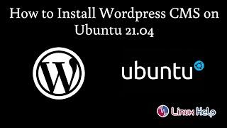 How to Install WordPress CMS on Ubuntu 21.04