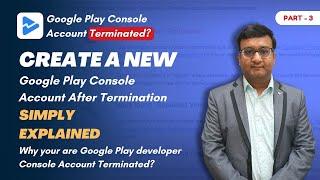 Create a New Google Play Console Account After Termination | Developer console Termination